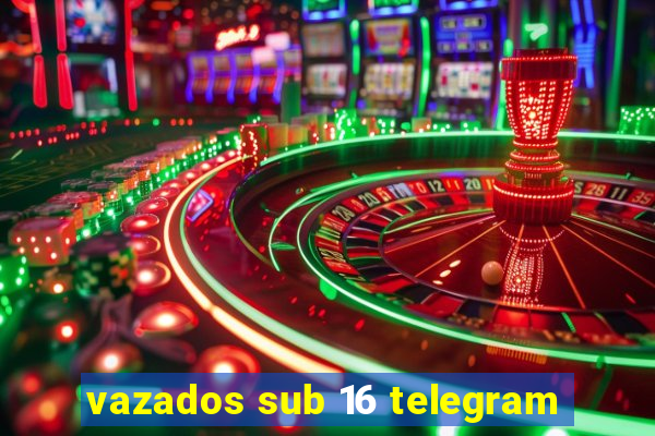 vazados sub 16 telegram